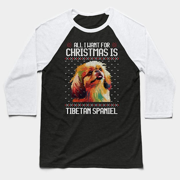 All I Want for Christmas is Tibetan Spaniel - Christmas Gift for Dog Lover Baseball T-Shirt by Ugly Christmas Sweater Gift